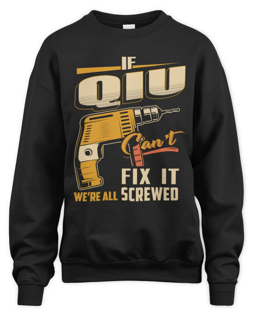 QIU TP22-K4-228 - Personalized Handyman T-Shirt “If AARON Can’t Fix It, We’re All Screwed” - Unisex Sweatshirt - Black