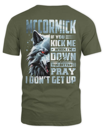 MCCORMICK AP62-K4-666 - Personalized Fierce Wolf Quote Apparel “If You Kick Me When I’m Down, You Better Pray I Don’t Get Up” - Unisex Standard T-Shirt - Military Green
