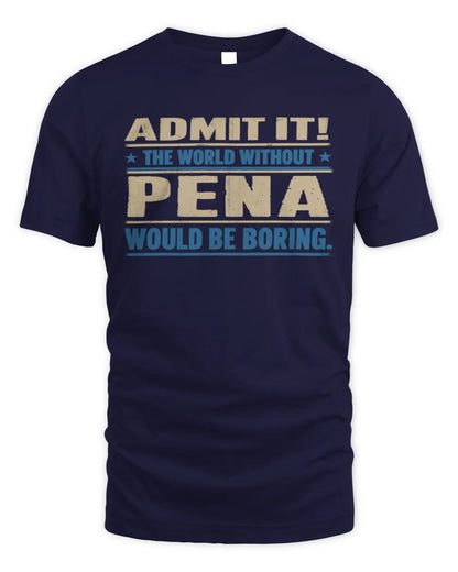 PENA TP68-K2-968 – Personalized Funny Quote Apparel “The World Without NAME Would Be Boring” - Unisex Standard T-Shirt - Navy