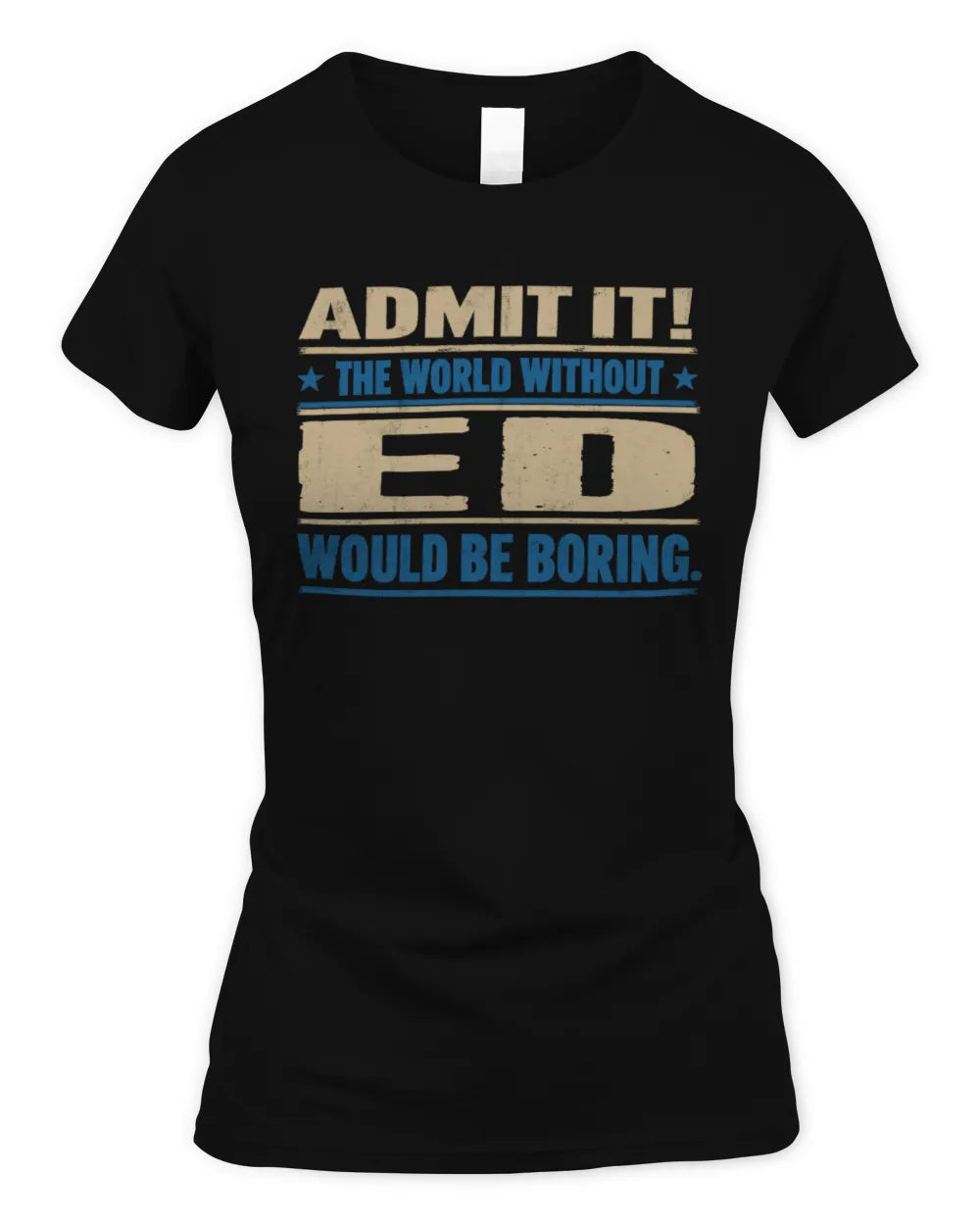 ED TP68-K2-968 – Personalized Funny Quote Apparel “The World Without NAME Would Be Boring” - Women's Standard T-Shirt - Black