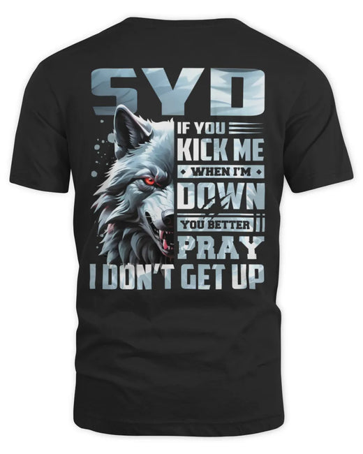 SYD AP62-K4-666 - Personalized Fierce Wolf Quote Apparel “If You Kick Me When I’m Down, You Better Pray I Don’t Get Up”