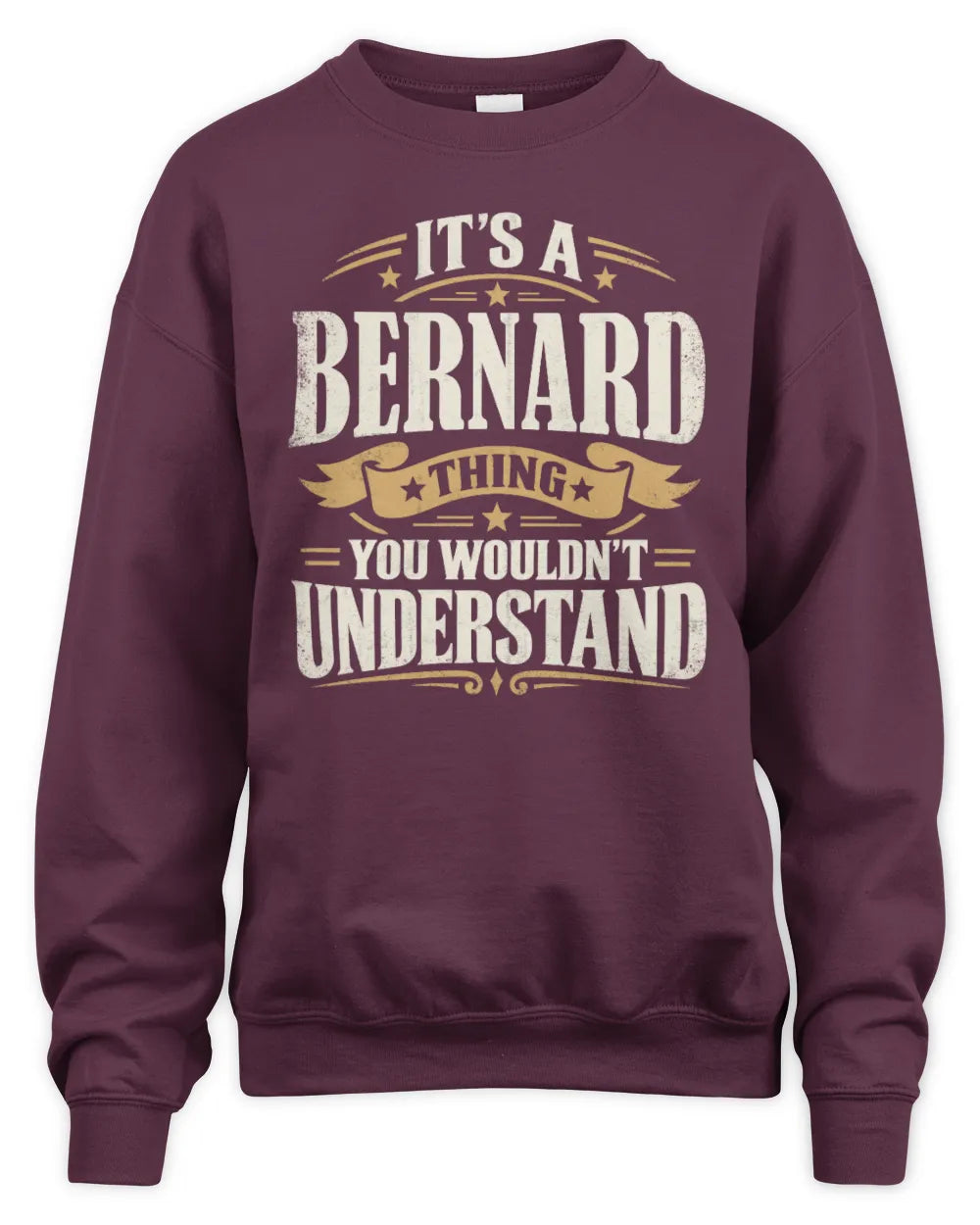 BERNARD P08 TH51 - Personalized “It’s a/an [NAME] Thing – You Wouldn’t Understand” Shirt - Unisex Sweatshirt - Maroon
