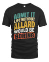 ALLARD TP88-K4-229
Personalized Funny Quote Apparel “Life Without NAME Would Be Boring”