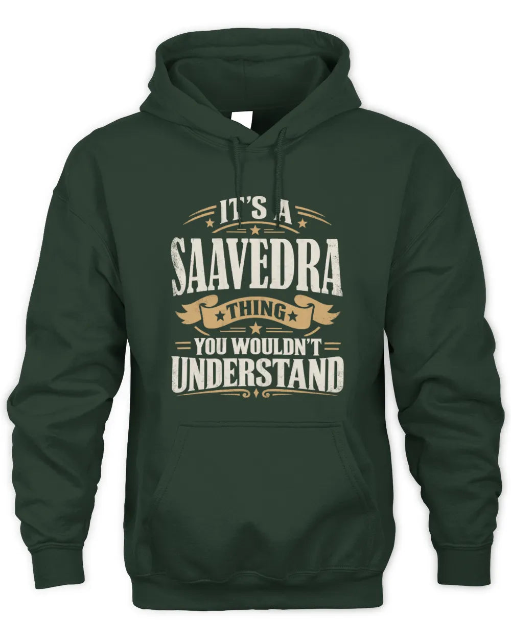 SAAVEDRA P08 TH51 - Personalized “It’s a/an [NAME] Thing – You Wouldn’t Understand” Shirt - Unisex Hoodie - Forest Green