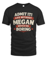 MEGAN P4 KT003 Personalized Funny Quote Apparel “Life Without NAME Would Be Boring” - Unisex Standard T-Shirt - Black