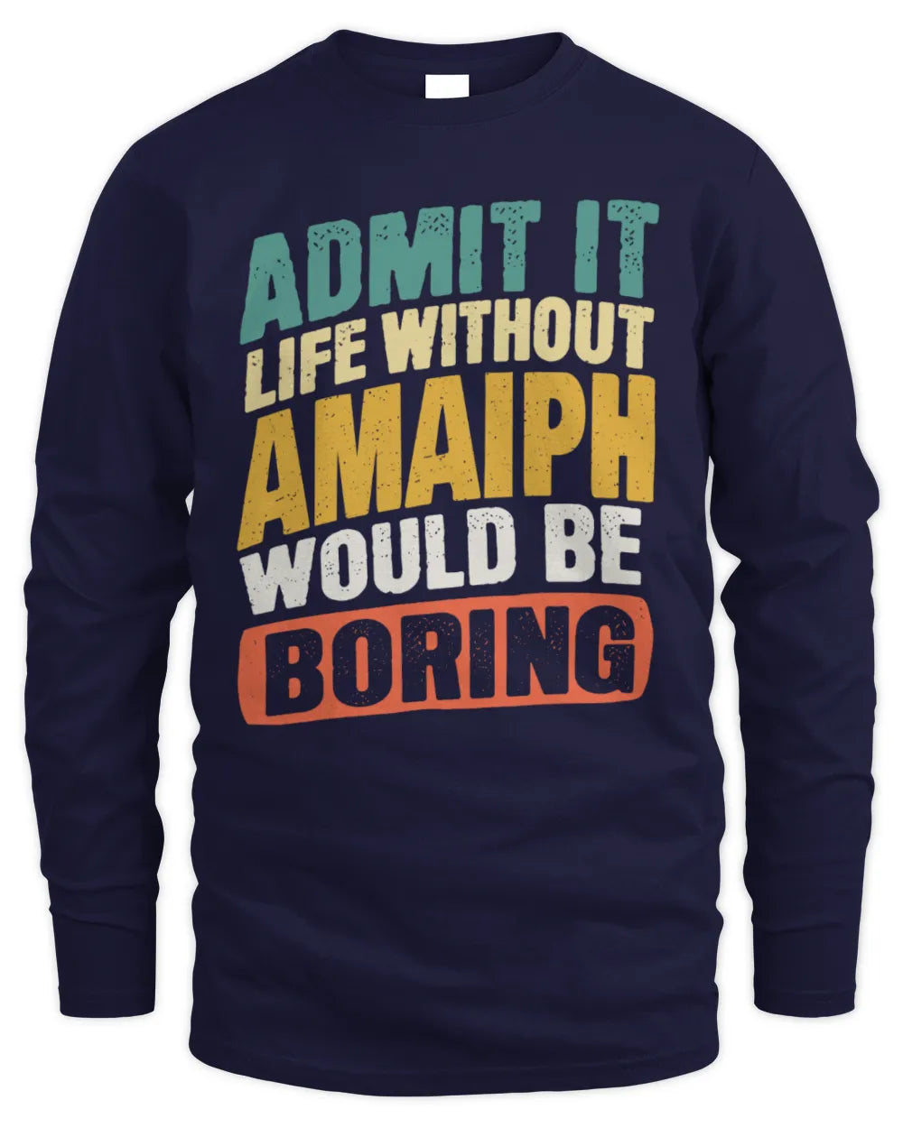 AMAIPH TP88-K4-229
Personalized Funny Quote Apparel “Life Without NAME Would Be Boring” - Men's Long Sleeved T-Shirt - Navy
