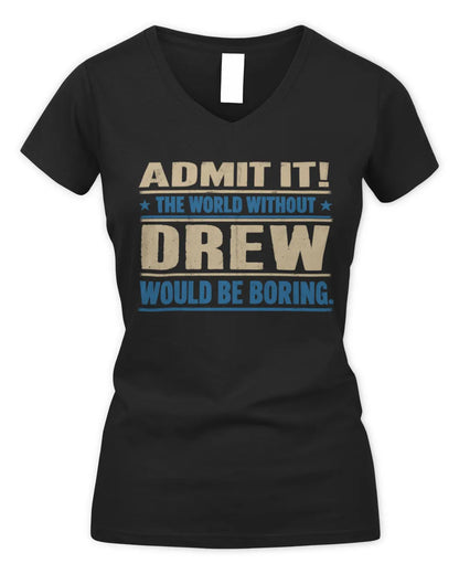 DREW TP68-K2-968 – Personalized Funny Quote Apparel “The World Without NAME Would Be Boring” - Women's V-Neck T-Shirt - Black