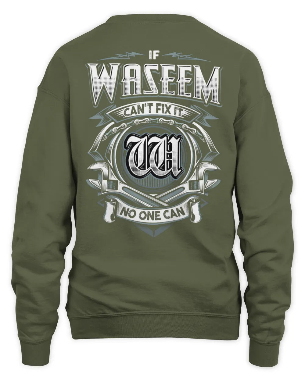 WASEEM AP81-K4-626 - Personalized Ahmed Quote Apparel “If Ahmed Can't Fix It, No One Can” - Unisex Sweatshirt - Military Green