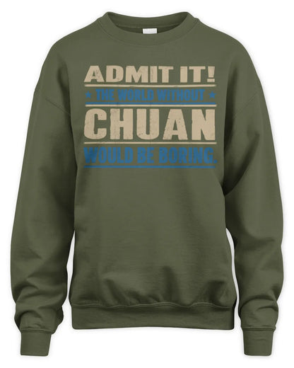 CHUAN TP68-K2-968 – Personalized Funny Quote Apparel “The World Without NAME Would Be Boring” - Unisex Sweatshirt - Military Green