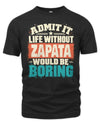 ZAPATA P02-TH11-226 Personalized Admit It Life Without [Name] Would Be Boring T-Shirt - Custom Name Funny Gift