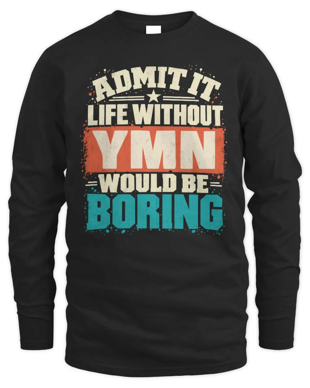 YMN P02-TH11-226 Personalized Admit It Life Without [Name] Would Be Boring T-Shirt - Custom Name Funny Gift - Men's Long Sleeved T-Shirt - Black