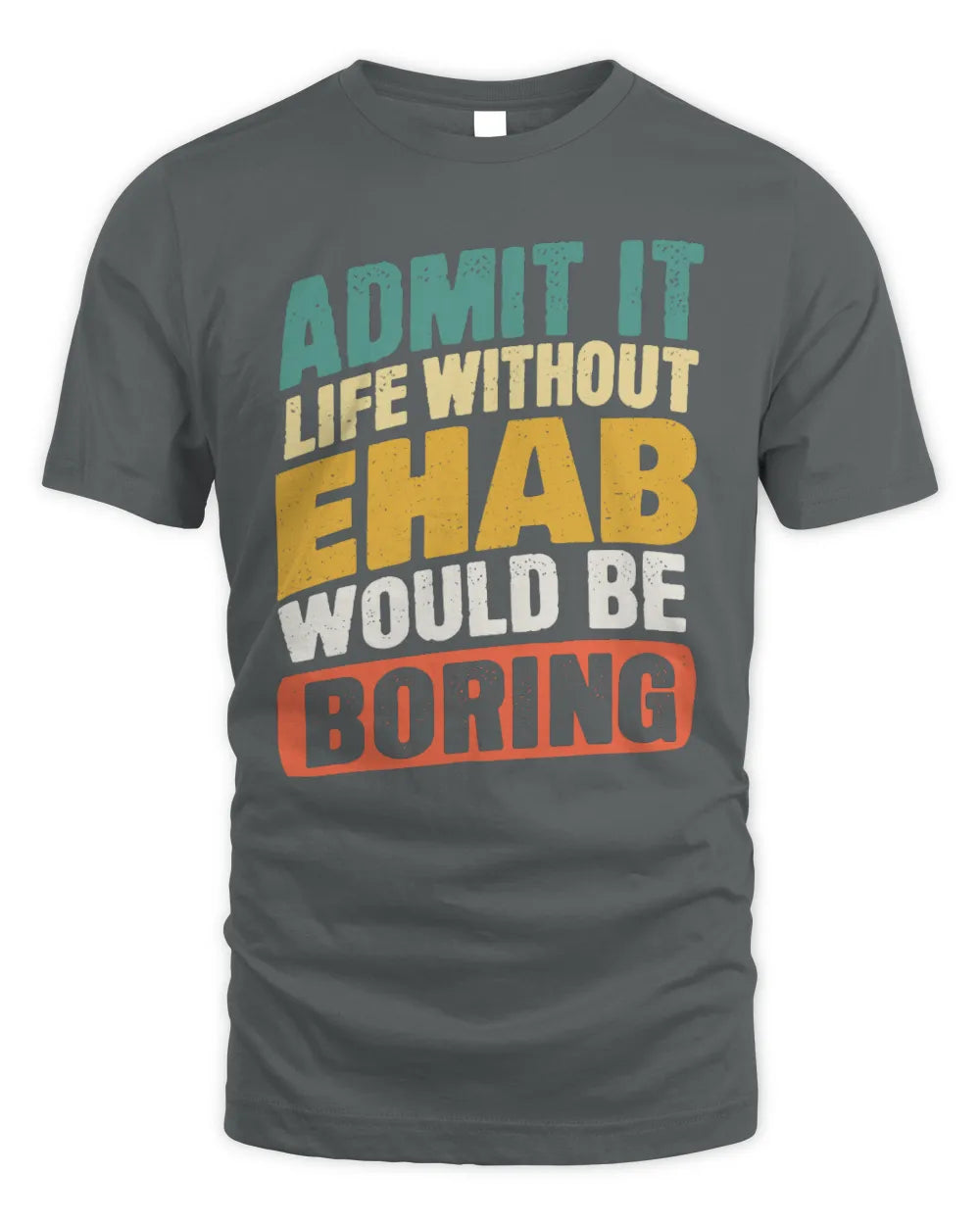 EHAB TP88-K4-229
Personalized Funny Quote Apparel “Life Without NAME Would Be Boring” - Unisex Standard T-Shirt - Charcoal