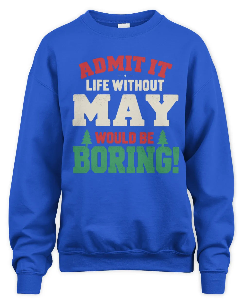 MAY P5 TH08 Christmas T-Shirt – “Life Without NAME Would Be Boring” - Unisex Sweatshirt - Royal