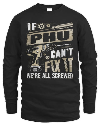 PHU TX03 P02 - Personalized Handyman Mechanic Shirt “If NAME Can’t Fix It, We’re All Screwed” - Men's Long Sleeved T-Shirt - Black