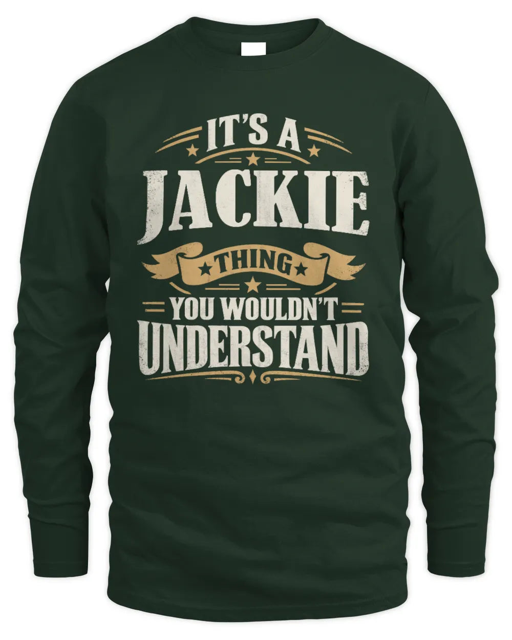 JACKIE P08 TH51 - Personalized “It’s a/an [NAME] Thing – You Wouldn’t Understand” Shirt - Men's Long Sleeved T-Shirt - Forest Green