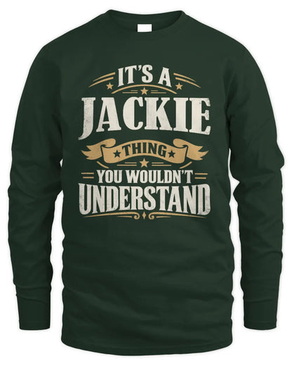 JACKIE P08 TH51 - Personalized “It’s a/an [NAME] Thing – You Wouldn’t Understand” Shirt - Men's Long Sleeved T-Shirt - Forest Green
