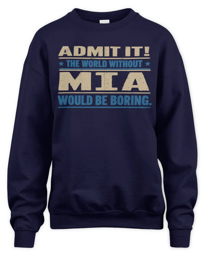 MIA TP68-K2-968 – Personalized Funny Quote Apparel “The World Without NAME Would Be Boring” - Unisex Sweatshirt - Navy