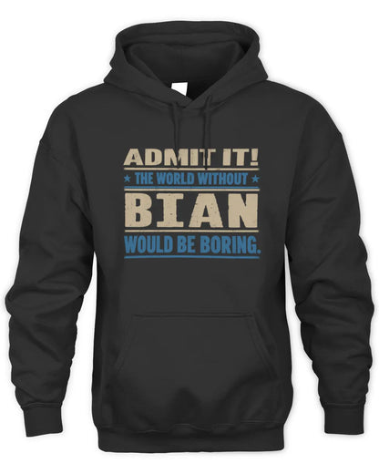 BIAN TP68-K2-968 – Personalized Funny Quote Apparel “The World Without NAME Would Be Boring” - Unisex Hoodie - Black