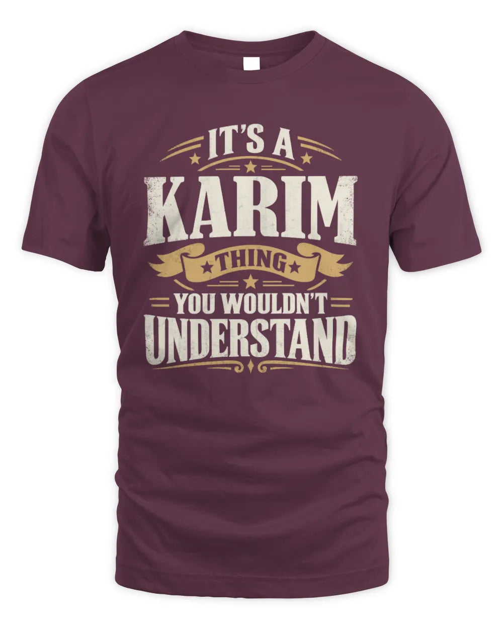 KARIM P08 TH51 - Personalized “It’s a/an [NAME] Thing – You Wouldn’t Understand” Shirt - Unisex Standard T-Shirt - Maroon