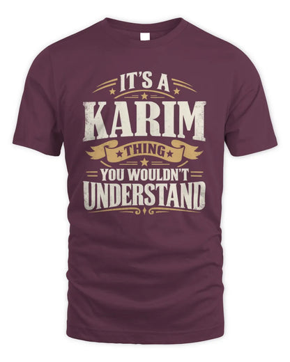 KARIM P08 TH51 - Personalized “It’s a/an [NAME] Thing – You Wouldn’t Understand” Shirt - Unisex Standard T-Shirt - Maroon