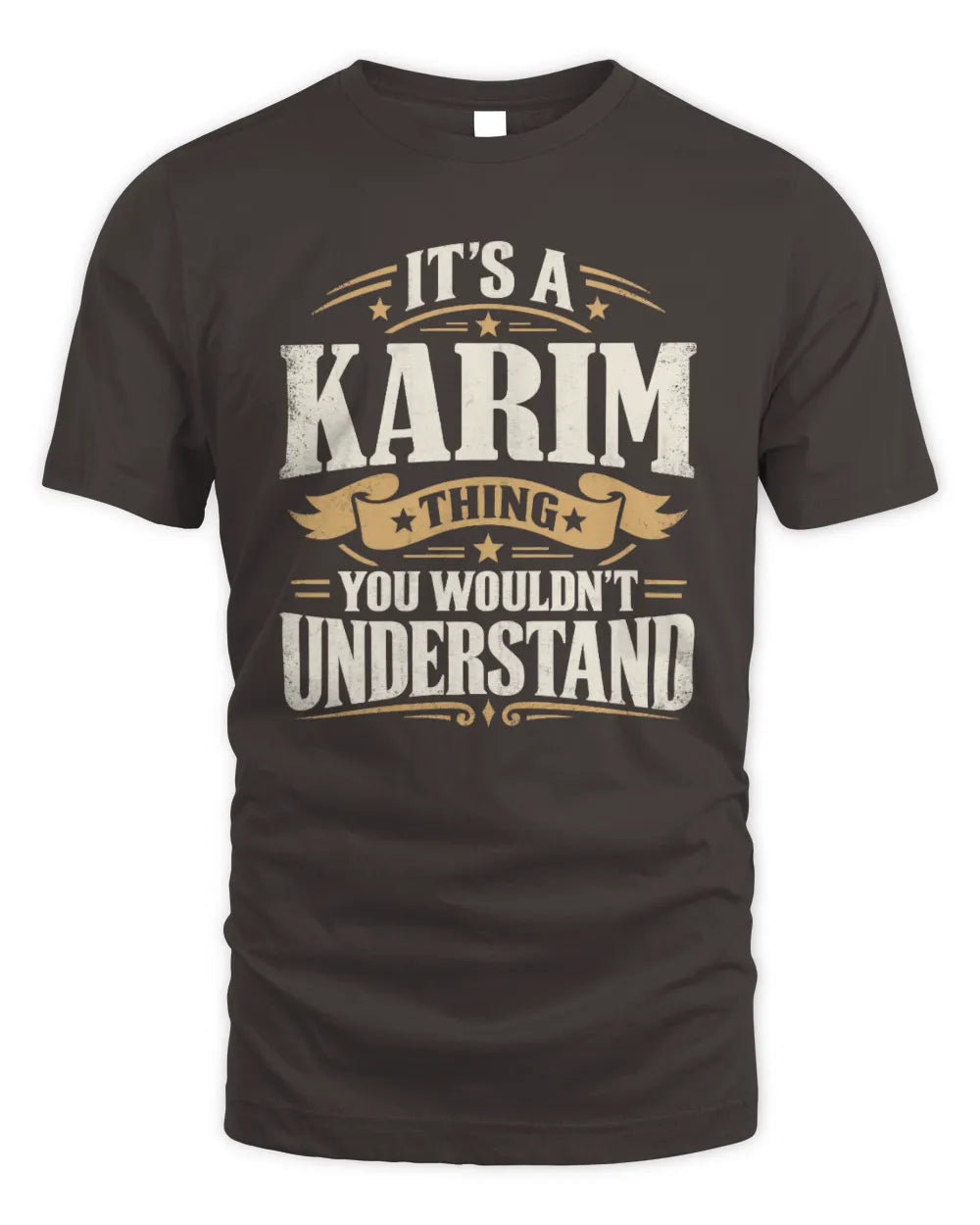 KARIM P08 TH51 - Personalized “It’s a/an [NAME] Thing – You Wouldn’t Understand” Shirt - Unisex Standard T-Shirt - Dark Chocolate