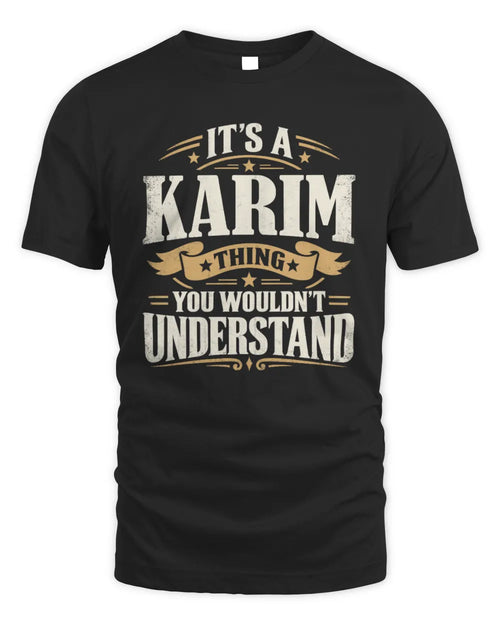KARIM P08 TH51 - Personalized “It’s a/an [NAME] Thing – You Wouldn’t Understand” Shirt - Unisex Standard T-Shirt - Black