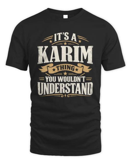 KARIM P08 TH51 - Personalized “It’s a/an [NAME] Thing – You Wouldn’t Understand” Shirt - Unisex Standard T-Shirt - Black