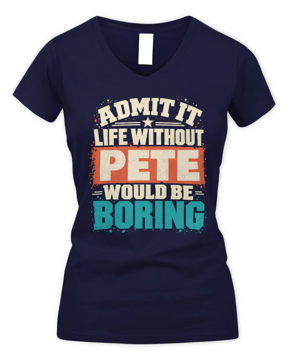 PETE P02-TH11-226 Personalized Admit It Life Without [Name] Would Be Boring T-Shirt - Custom Name Funny Gift - Women's V-Neck T-Shirt - Navy