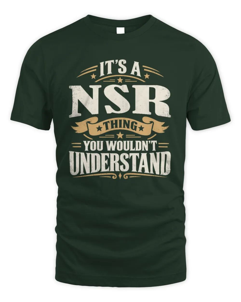 NSR P08 TH51 - Personalized “It’s a/an [NAME] Thing – You Wouldn’t Understand” Shirt - Unisex Standard T-Shirt - Forest Green
