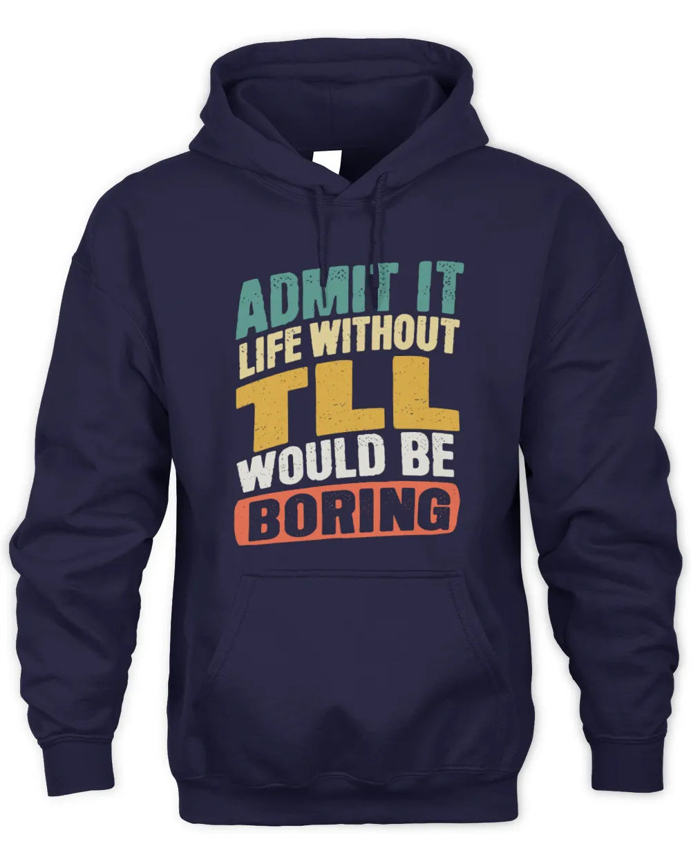 TLL TP88-K4-229
Personalized Funny Quote Apparel “Life Without NAME Would Be Boring” - Unisex Hoodie - Navy