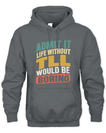 TLL TP88-K4-229
Personalized Funny Quote Apparel “Life Without NAME Would Be Boring” - Unisex Hoodie - Charcoal