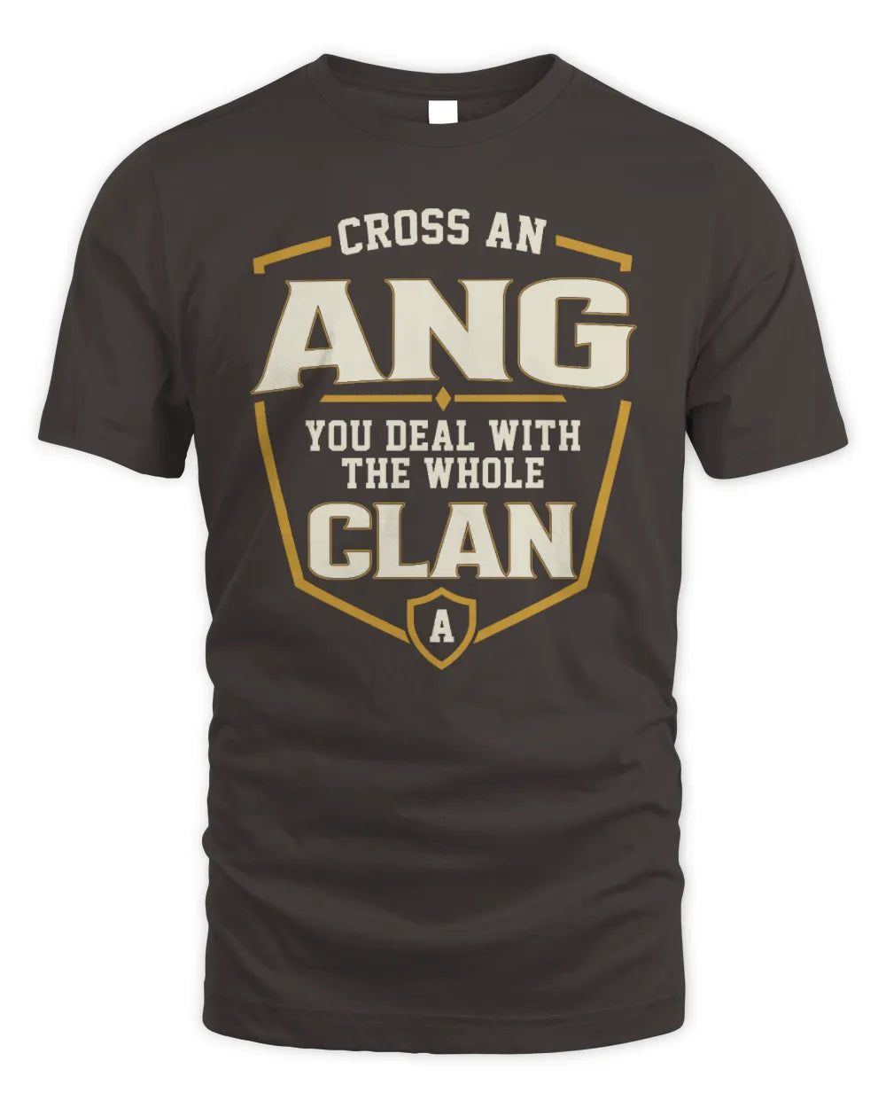 ANG NT1-K008 Cross A/An NAME, You Deal With the Whole Clan | Personalized Vintage T-Shirt - Unisex Standard T-Shirt - Dark Chocolate