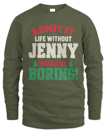 JENNY P5 TH08 Christmas T-Shirt – “Life Without NAME Would Be Boring” - Men's Long Sleeved T-Shirt - Military Green