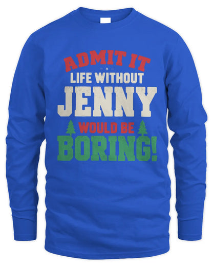 JENNY P5 TH08 Christmas T-Shirt – “Life Without NAME Would Be Boring” - Men's Long Sleeved T-Shirt - Royal