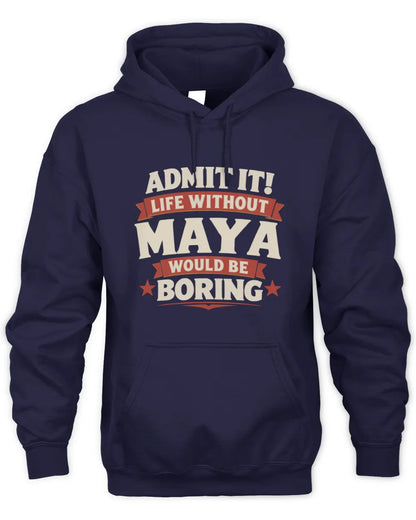MAYA P4 KT003 Personalized Funny Quote Apparel “Life Without NAME Would Be Boring” - Unisex Hoodie - Navy
