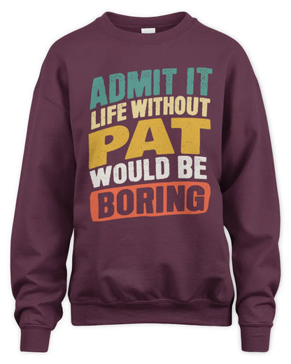 PAT TP88-K4-229
Personalized Funny Quote Apparel “Life Without NAME Would Be Boring” - Unisex Sweatshirt - Maroon
