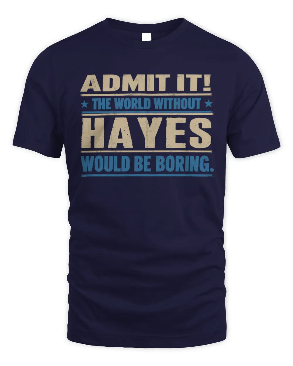 HAYES TP68-K2-968 – Personalized Funny Quote Apparel “The World Without NAME Would Be Boring” - Unisex Standard T-Shirt - Navy