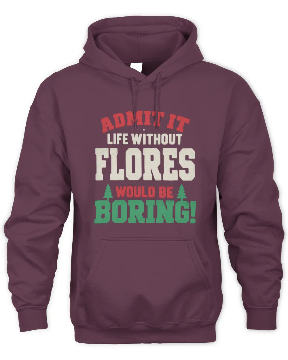 FLORES P5 TH08 Christmas T-Shirt – “Life Without NAME Would Be Boring” - Unisex Hoodie - Maroon