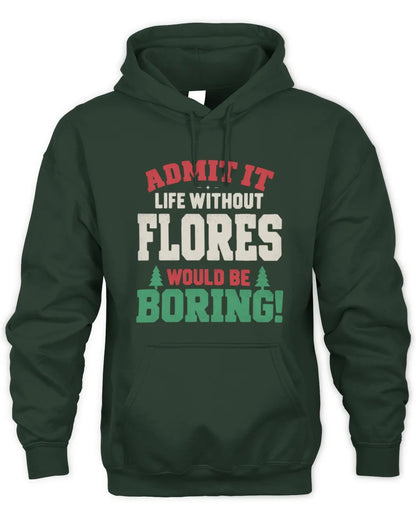 FLORES P5 TH08 Christmas T-Shirt – “Life Without NAME Would Be Boring” - Unisex Hoodie - Forest Green