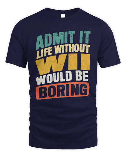 WII TP88-K4-229
Personalized Funny Quote Apparel “Life Without NAME Would Be Boring” - Unisex Standard T-Shirt - Navy