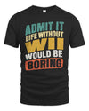 WII TP88-K4-229
Personalized Funny Quote Apparel “Life Without NAME Would Be Boring”