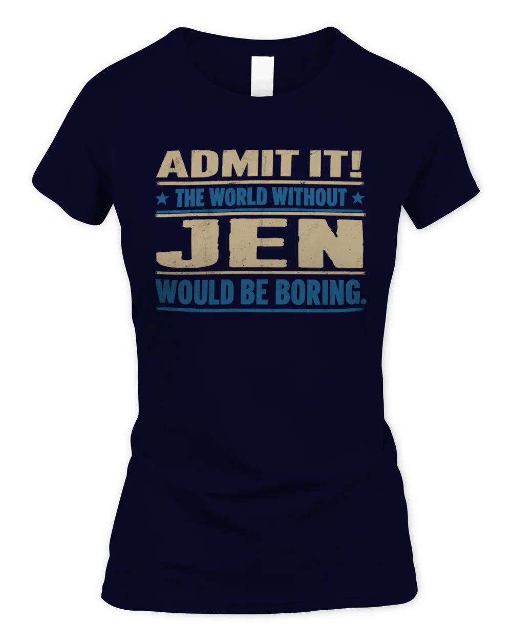 JEN TP68-K2-968 – Personalized Funny Quote Apparel “The World Without NAME Would Be Boring” - Women's Standard T-Shirt - Navy