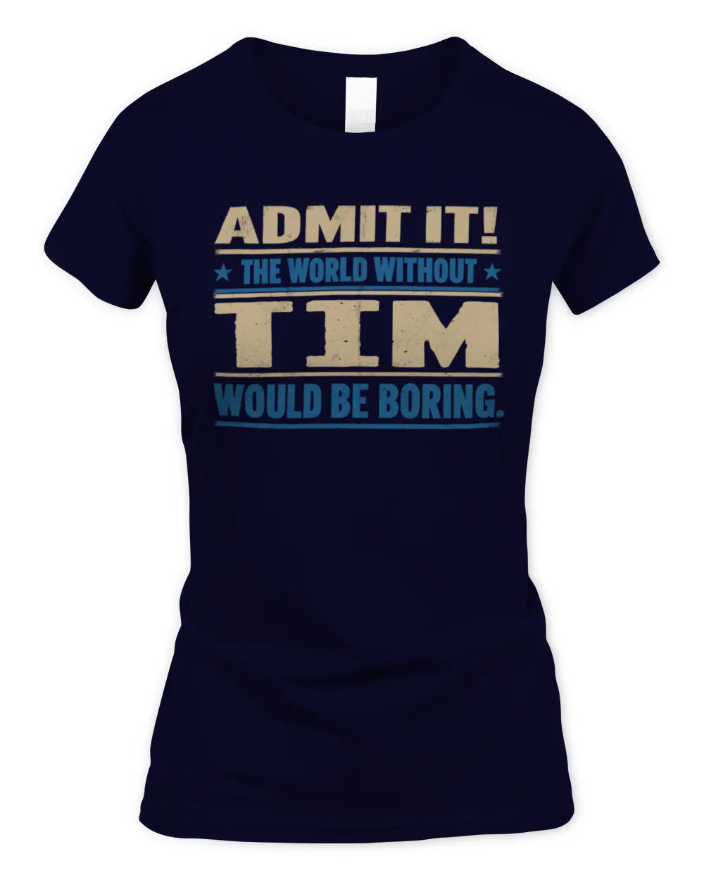 TIM TP68-K2-968 – Personalized Funny Quote Apparel “The World Without NAME Would Be Boring” - Women's Standard T-Shirt - Navy