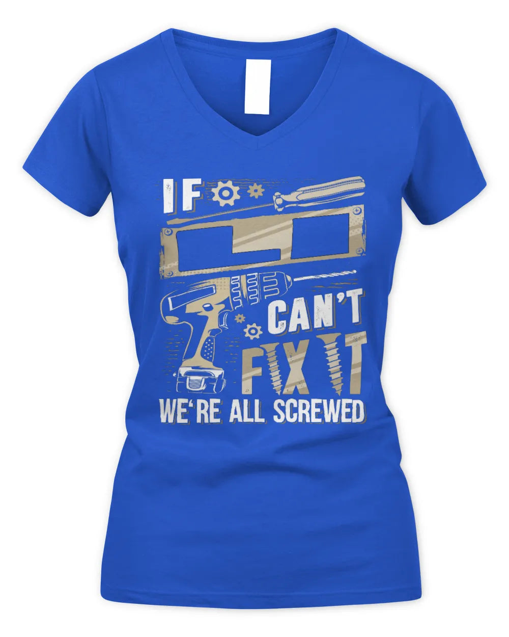 LI TX03 P02 - Personalized Handyman Mechanic Shirt “If NAME Can’t Fix It, We’re All Screwed” - Women's V-Neck T-Shirt - Royal