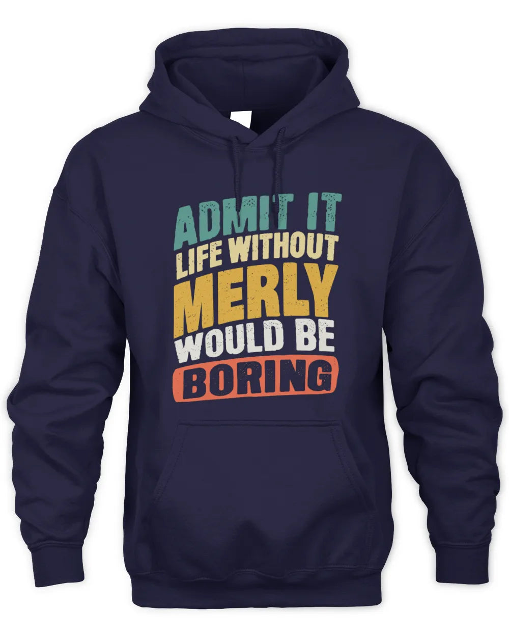 MERLY TP88-K4-229
Personalized Funny Quote Apparel “Life Without NAME Would Be Boring” - Unisex Hoodie - Navy