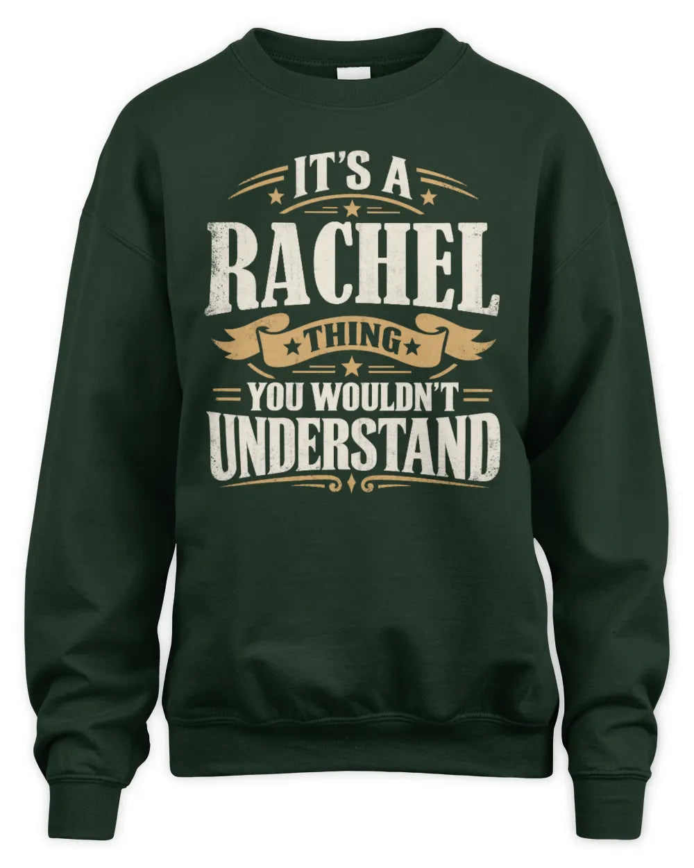 RACHEL P08 TH51 - Personalized “It’s a/an [NAME] Thing – You Wouldn’t Understand” Shirt - Unisex Sweatshirt - Forest Green