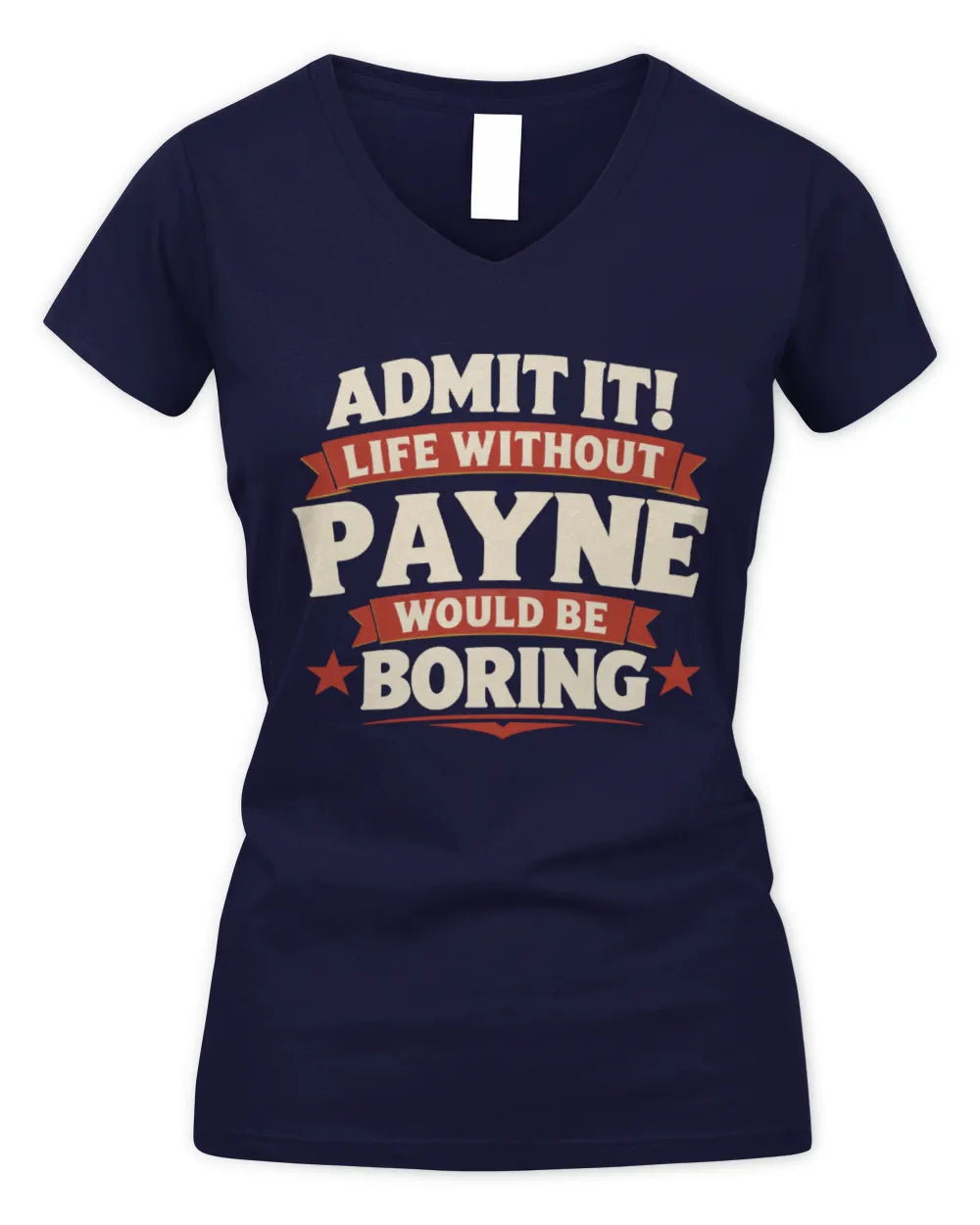 PAYNE P4 KT003 Personalized Funny Quote Apparel “Life Without NAME Would Be Boring” - Women's V-Neck T-Shirt - Navy