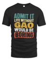 GAO TP86-K3-229 Personalized Funny Quote Apparel “Life Without NAME Would Be Boring”