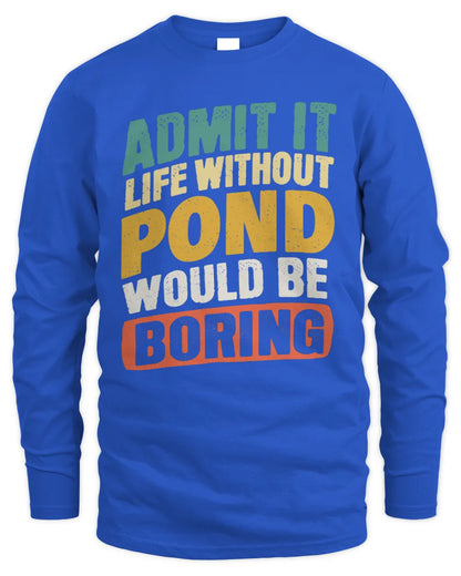 POND TP88-K4-229
Personalized Funny Quote Apparel “Life Without NAME Would Be Boring” - Men's Long Sleeved T-Shirt - Royal