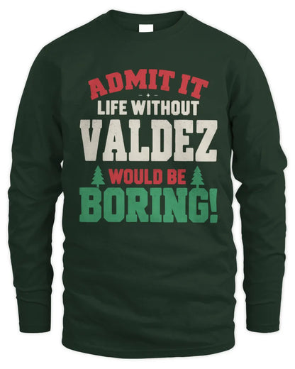 VALDEZ P5 TH08 Christmas T-Shirt – “Life Without NAME Would Be Boring” - Men's Long Sleeved T-Shirt - Forest Green